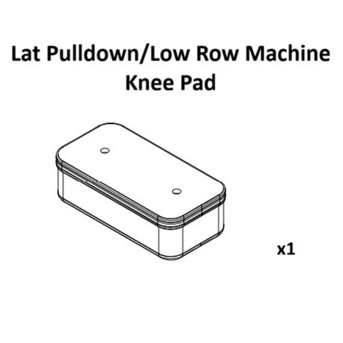 Black and white line drawing of a rectangular knee pad from the Bells of Steel USA Lat Pulldown / Low Row Machine Spare Parts collection, featuring two small circles on top and marked "x1" in the bottom right corner. Perfect as a replacement or spare component for your machine's cable assembly.